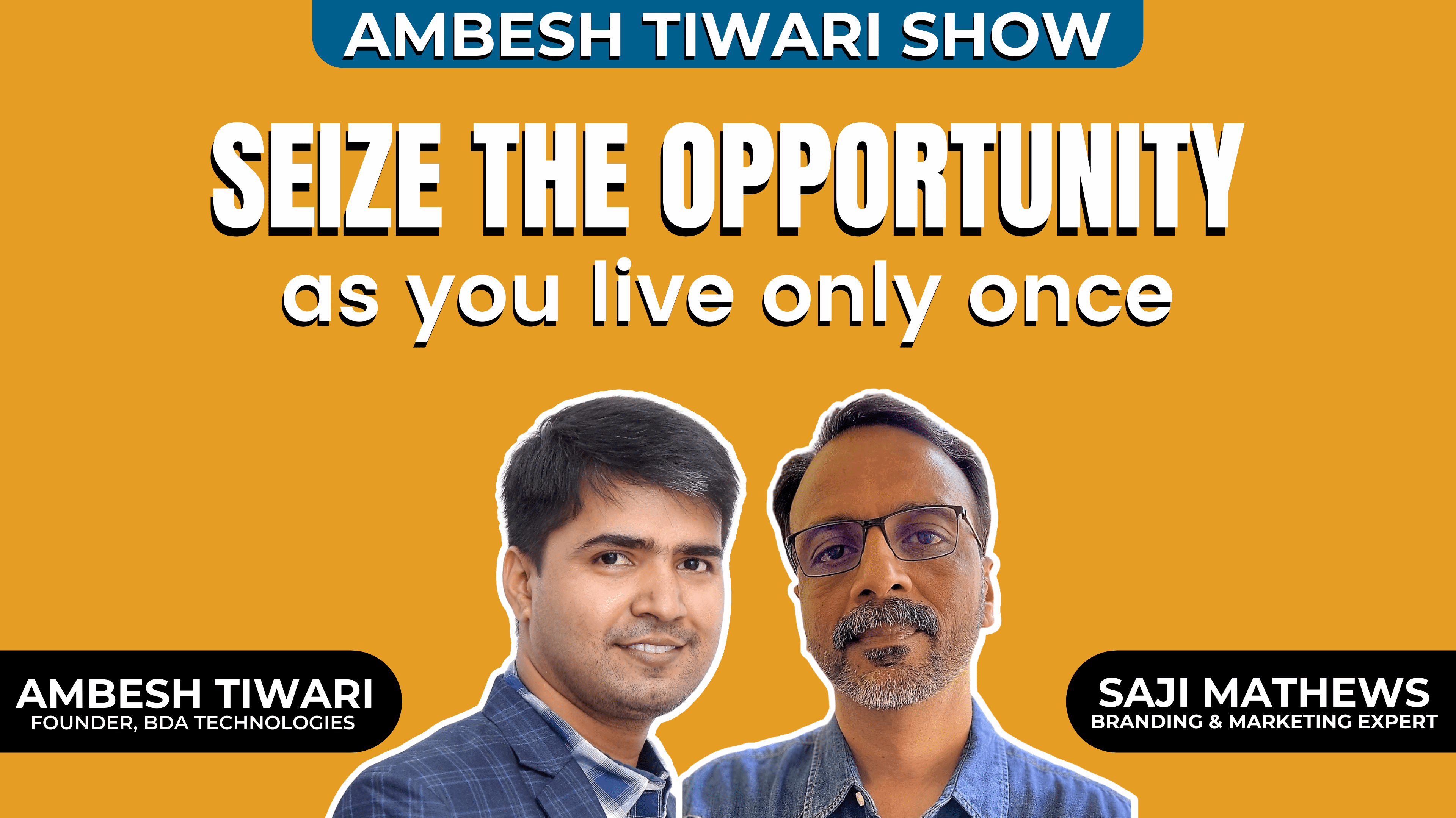 You are currently viewing Seize the opportunity as you live only once Ft Saji Mathews
